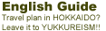 English Guide Travel plan in HOKKAIDO? Leave it to YUKKUREISM!!
